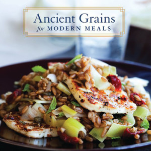 Ancient Grains for Modern Meals Cookbook
